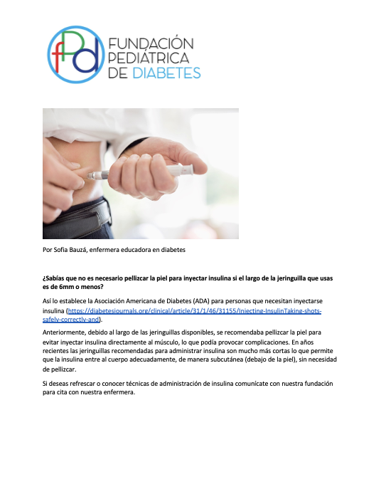 ¿Sabías que no es necesario pellizcar la piel para inyectar insulina si el largo de la jeringuilla que usas
es de 6mm o menos?